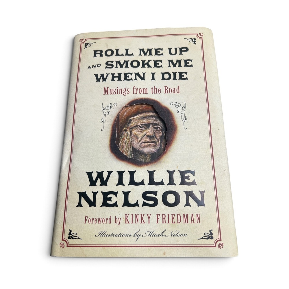 Willie Nelson Roll Me Up and Smoke Me When I Die Hardcover 1st Ed 2012 Memoir